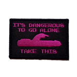 Dangerous To Go Alone
