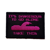 Dangerous To Go Alone
